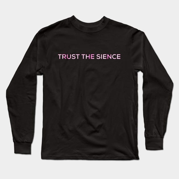 trust the sience Long Sleeve T-Shirt by ReD-Des